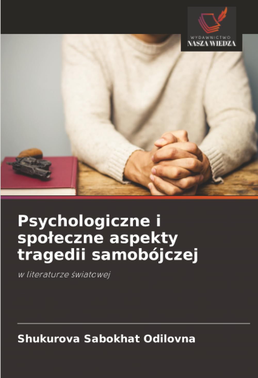 Psychologiczne i spoleczne aspekty tragedii samobójczej: w literaturze ¿wiatowej