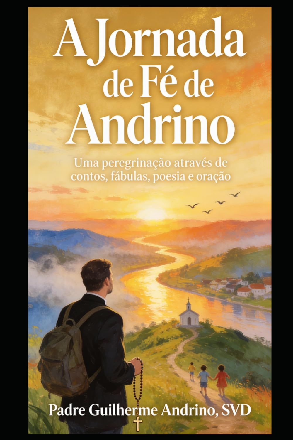 A Jornada de Fé de Andrino: Uma peregrinação através de contos, fábulas, poesia e oração