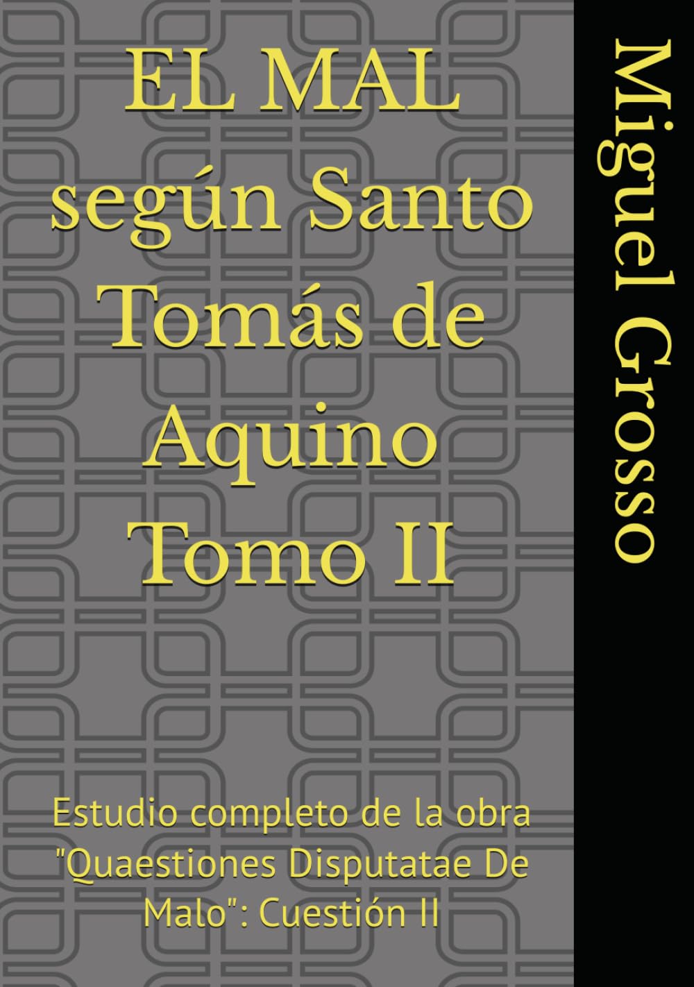EL MAL según Santo Tomás de Aquino Tomo II: Estudio completo de la obra "Quaestiones Disputatae De Malo": Cuestión II (La Sabiduría Tomista: reflexiones sobre el mal)