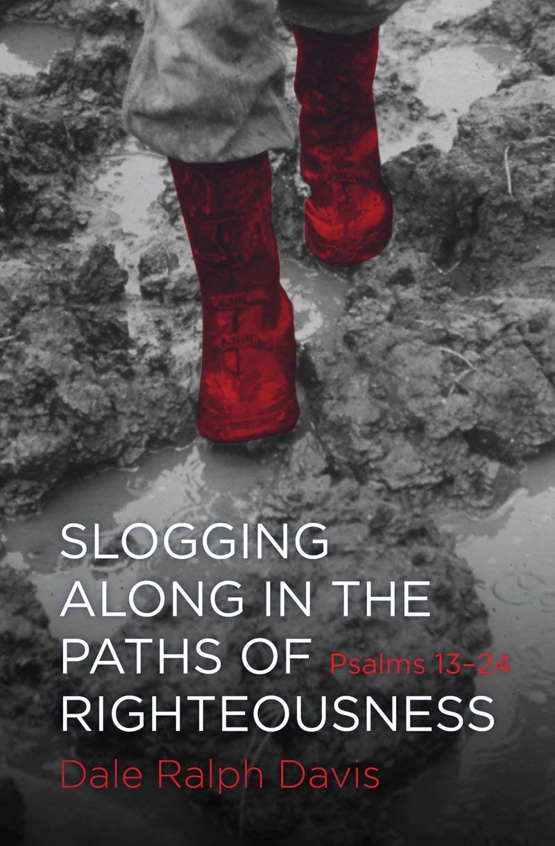 Slogging Along in the Paths of Righteousness Psalms 13-24