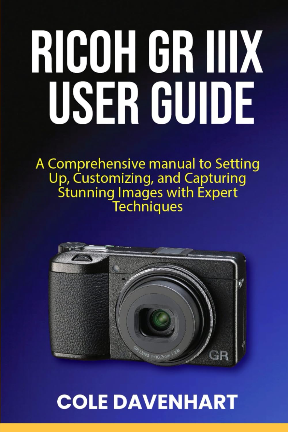 Ricoh GR IIIx User Guide: A Comprehensive manual to Setting Up, Customizing, and Capturing Stunning Images with Expert Techniques (Tech User guide)