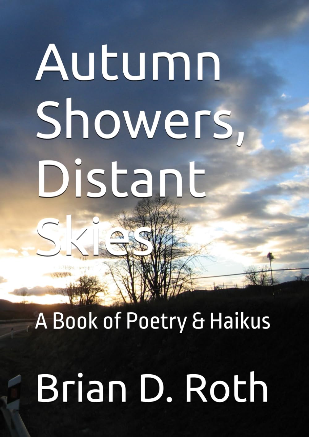 Autumn Showers, Distant Skies: A Book of Poetry & Haikus