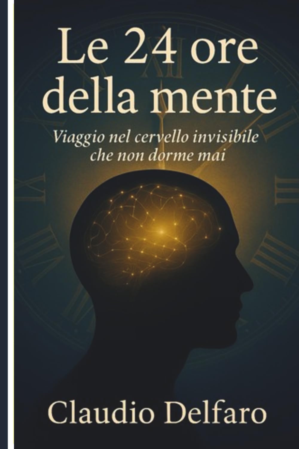 Le 24 ore della mente: Viaggio nel cervello invisibile che non dorme mai