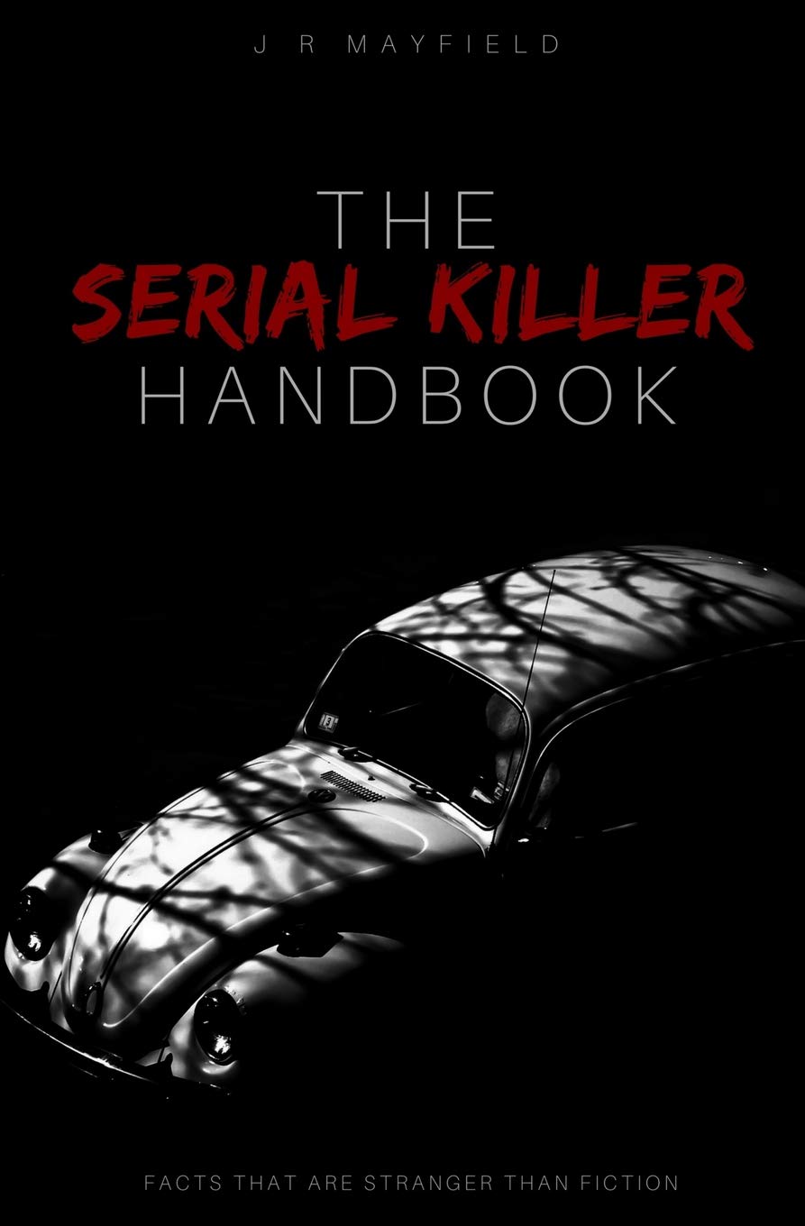 The Serial Killer Handbook: Facts That Are Stranger Than Fiction: 2 (A Life of Death)