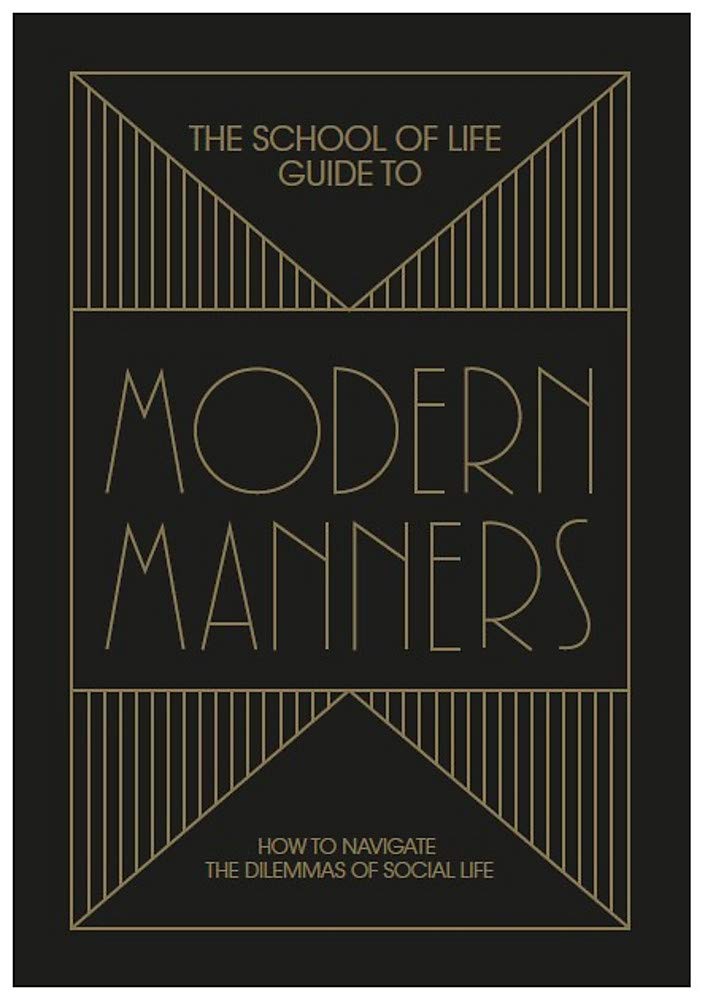 The School of Life Guide to Modern Manners: how to navigate the dilemmas of social life