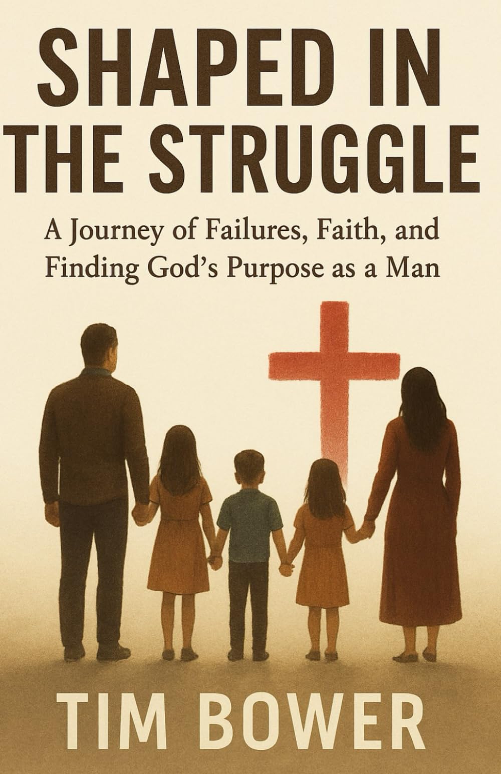Shaped In The Struggle: A Journey of Failures, Faith, and Finding God's Purpose as a Man