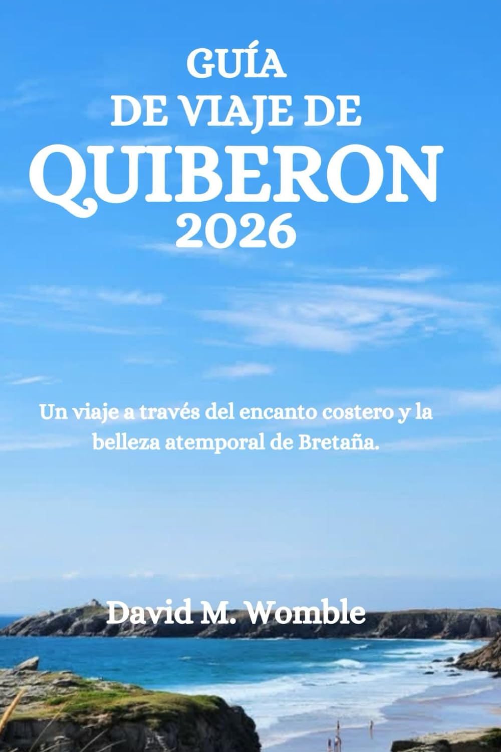GUÍA DE VIAJE DE QUIBERON 2026: Un viaje a través del encanto costero y la belleza atemporal de Bretaña.