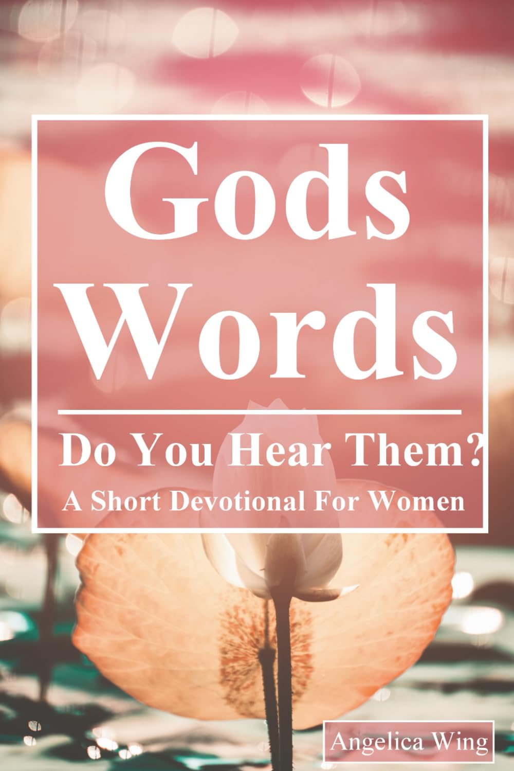 Gods Words: Do You Hear Them?: A Short Devotional For Women