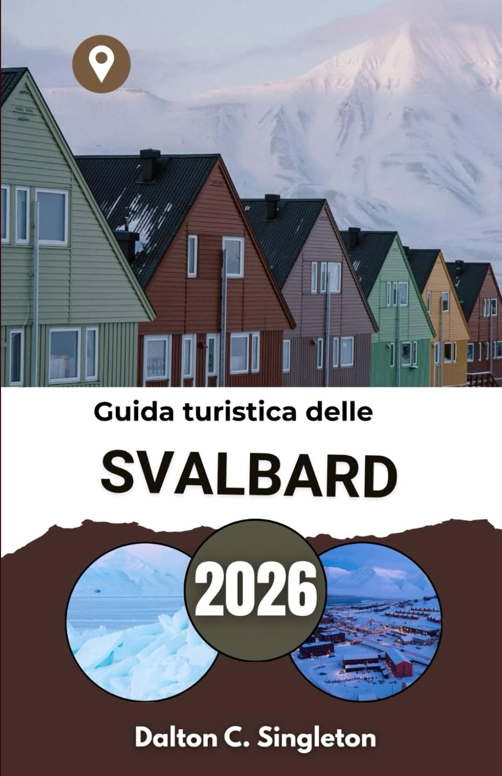 Guida turistica delle Svalbard 2026: Alla scoperta dei paesaggi incontaminati e delle maestose creature del Nord ghiacciato