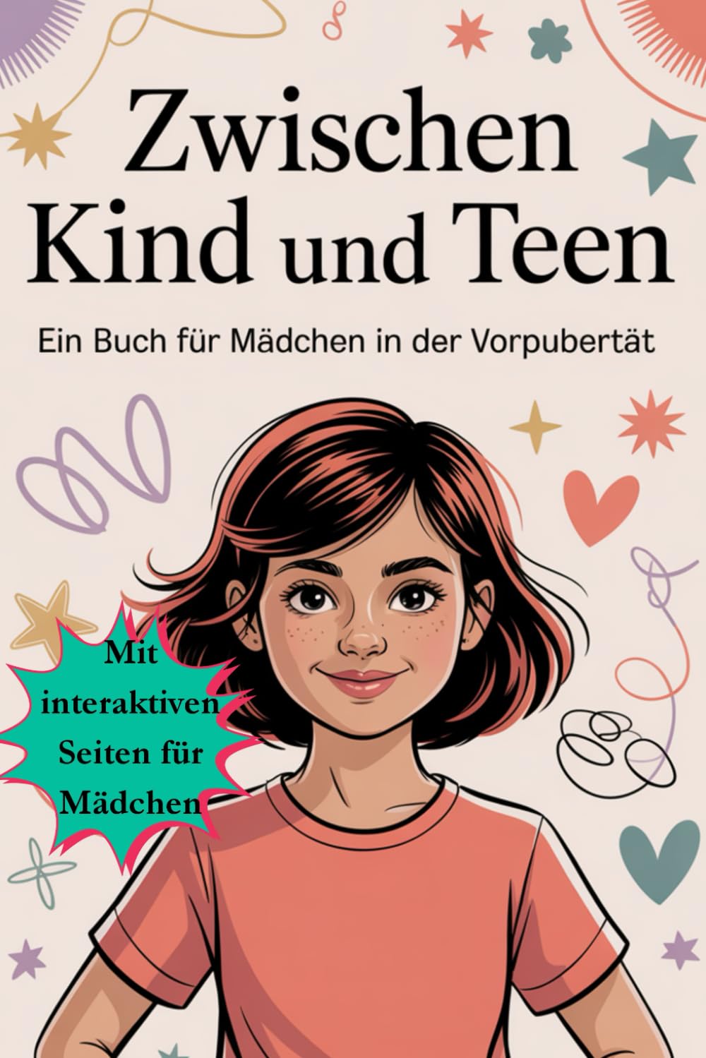 Zwischen Kind und Teen: Ein liebevoller Begleiter für Mädchen in der Vorpubertät – über Körper, Gefühle, Freundschaft, Selbstwert, Selbstbewusstsein, Grenzen & innere Stärke