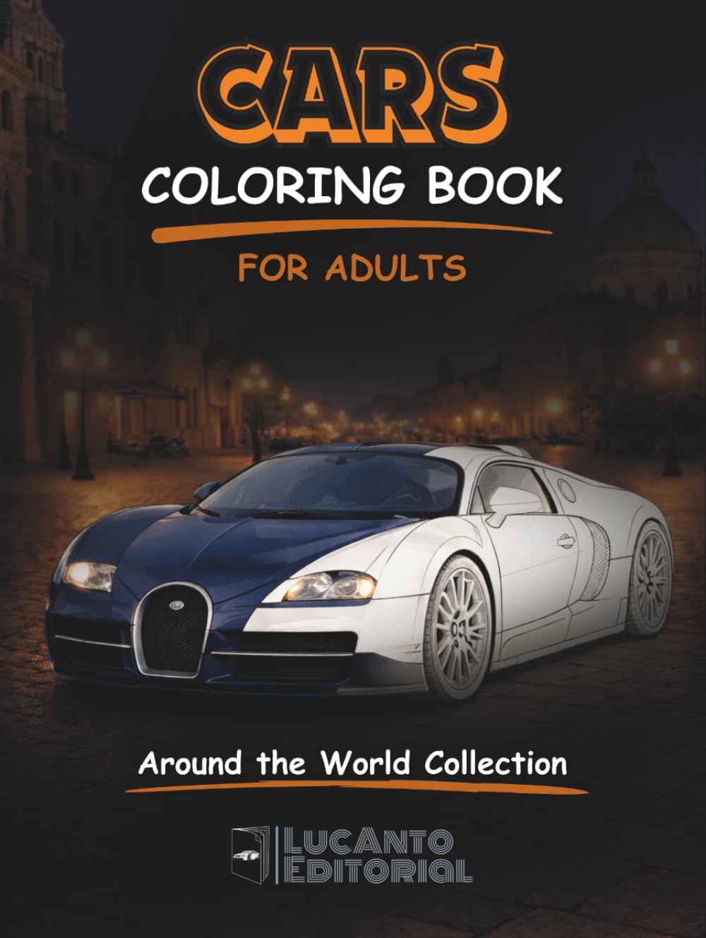 Car Coloring Book for Adults: Around the World: Iconic Cars by Country Featuring Classic, Sports & Muscle Cars for Relaxation (Automotive Coloring Collection)