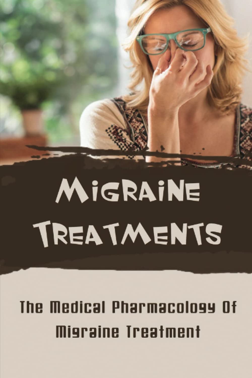 Migraine Treatments: The Medical Pharmacology Of Migraine Treatment