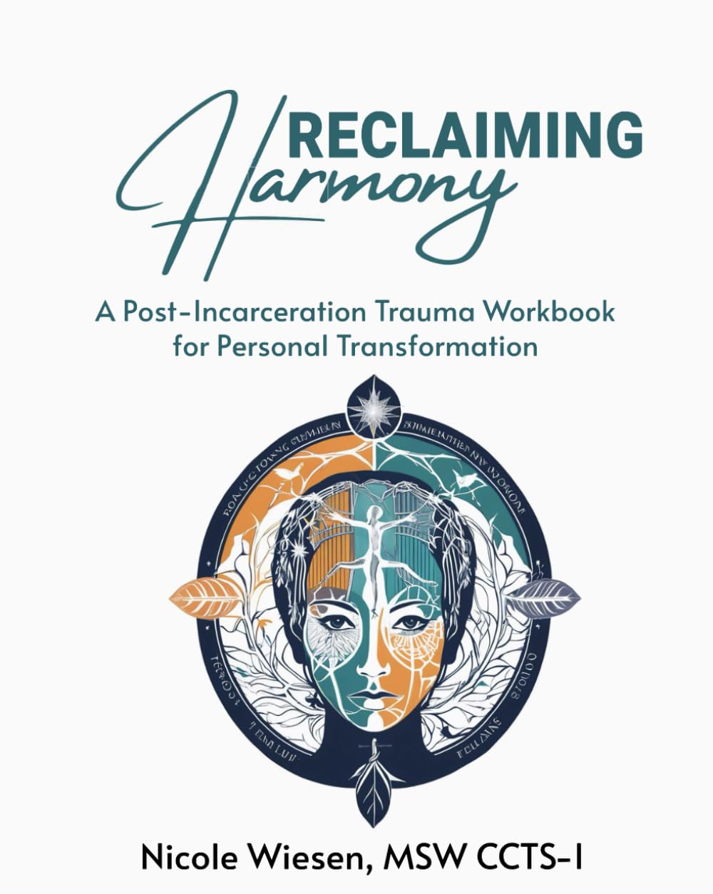 Reclaiming Harmony: A Post-Incarceration Trauma Workbook for Personal Transformation