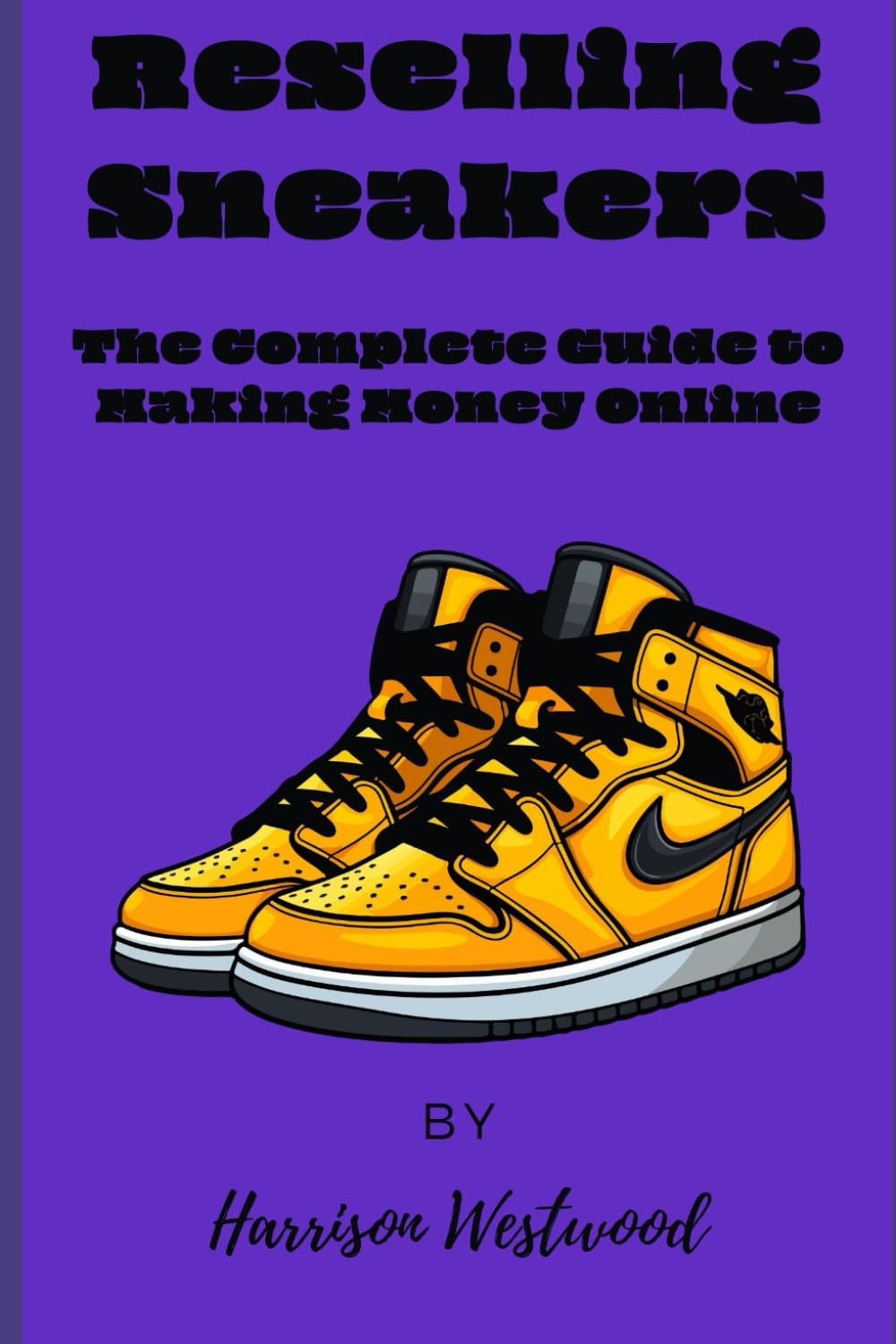 Reselling Sneakers: The Complete Guide to Making Money Online