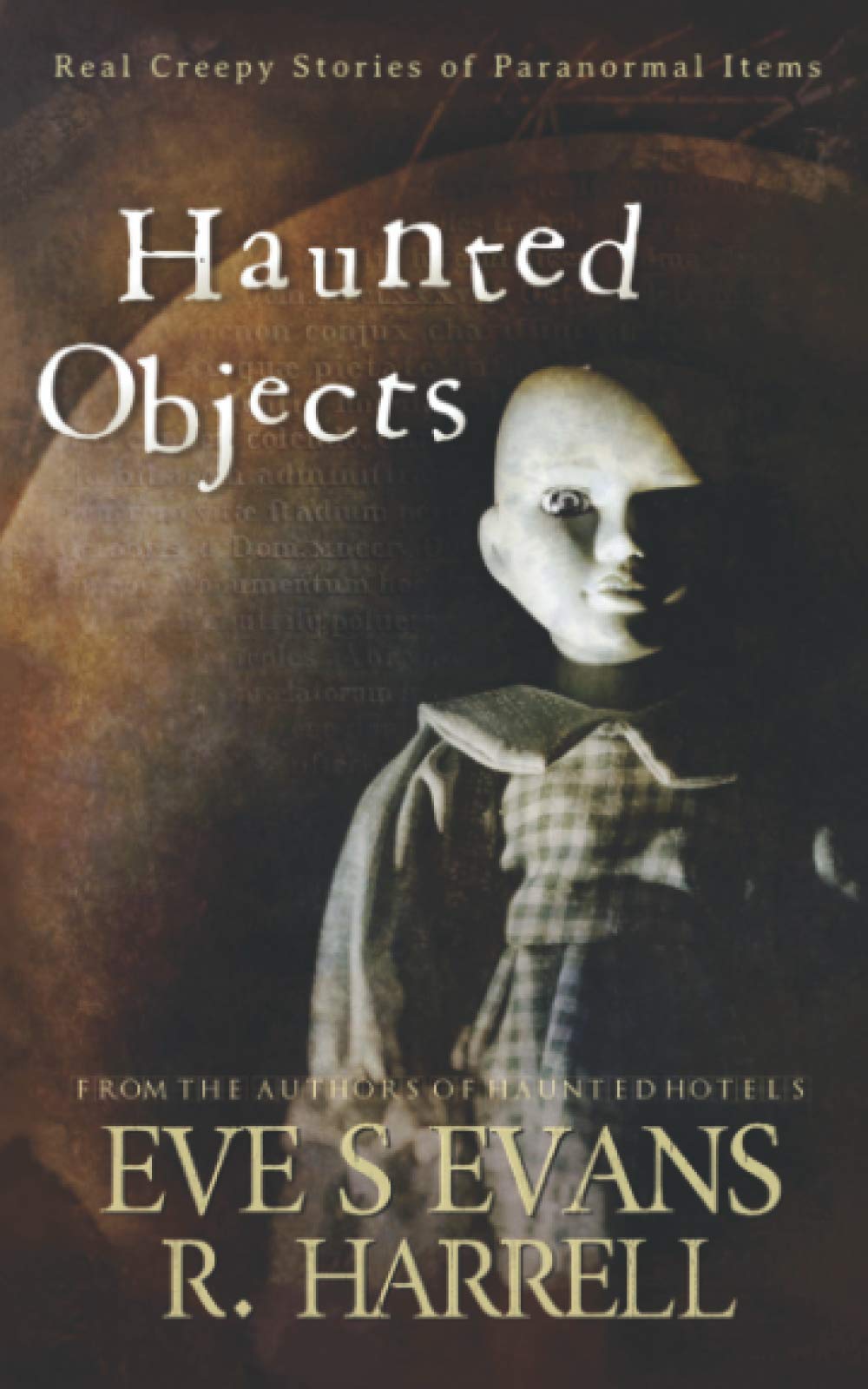 Haunted Objects: Real Creepy Stories of Paranormal Items (True Ghost Stories: Real Hauntings)
