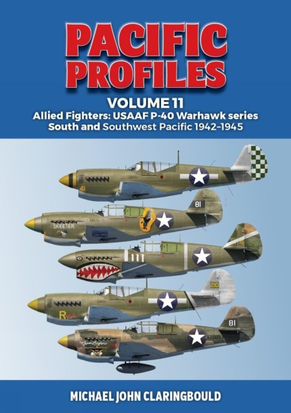 Pacific Profiles Volume 11: Allied Fighters: USAAF P-40 Warhawk series South and Southwest Pacific 1942-1945