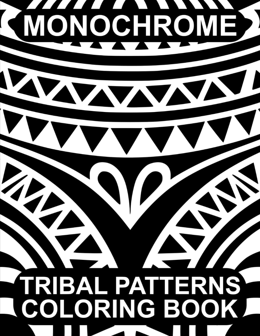 Monochrome Tribal Patterns Coloring Book: 50 Mindful Designs for Stress Relief and Relaxation