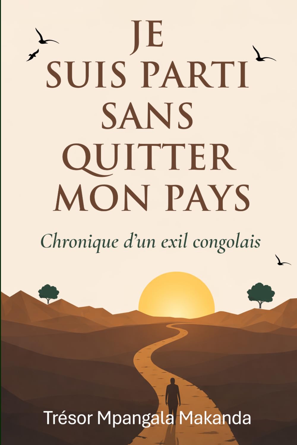 JE SUIS PARTI SANS QUITTER MON PAYS: Chronique d’un exil entre survie et dignité