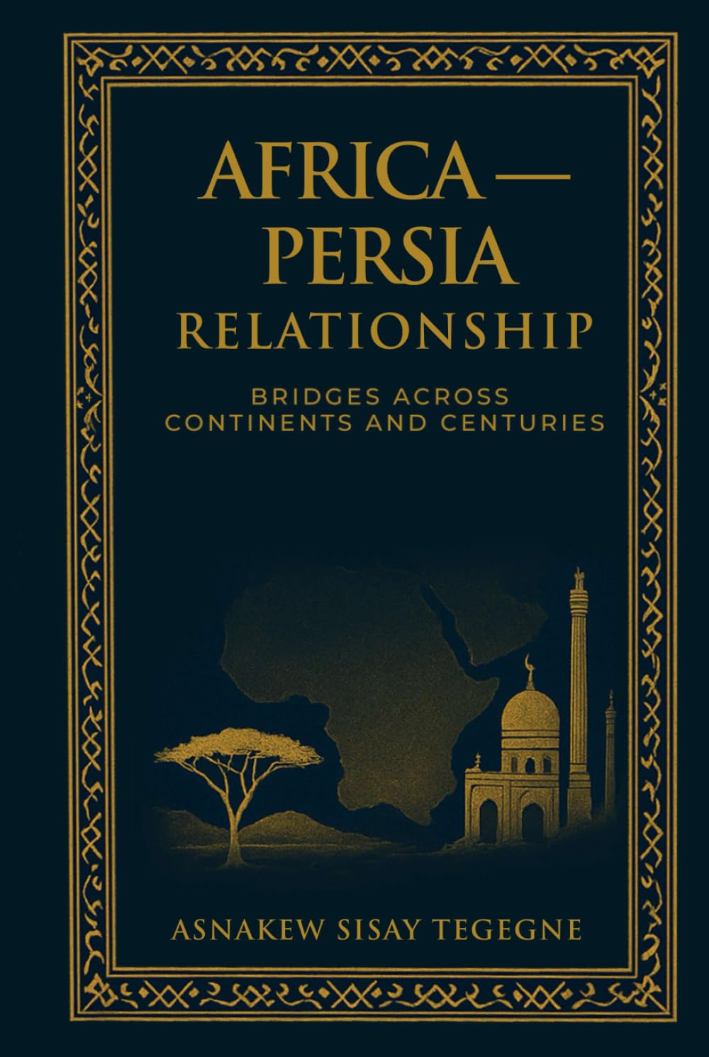 AFRICA-PERSIA RELATIONSHIP: BRIDGES ACROSS CONTINENTS AND CENTURIES