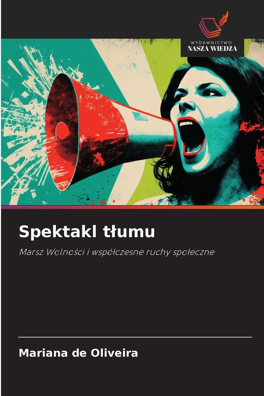 Spektakl t¿umu: Marsz Wolno¿ci i wspó¿czesne ruchy spo¿eczne