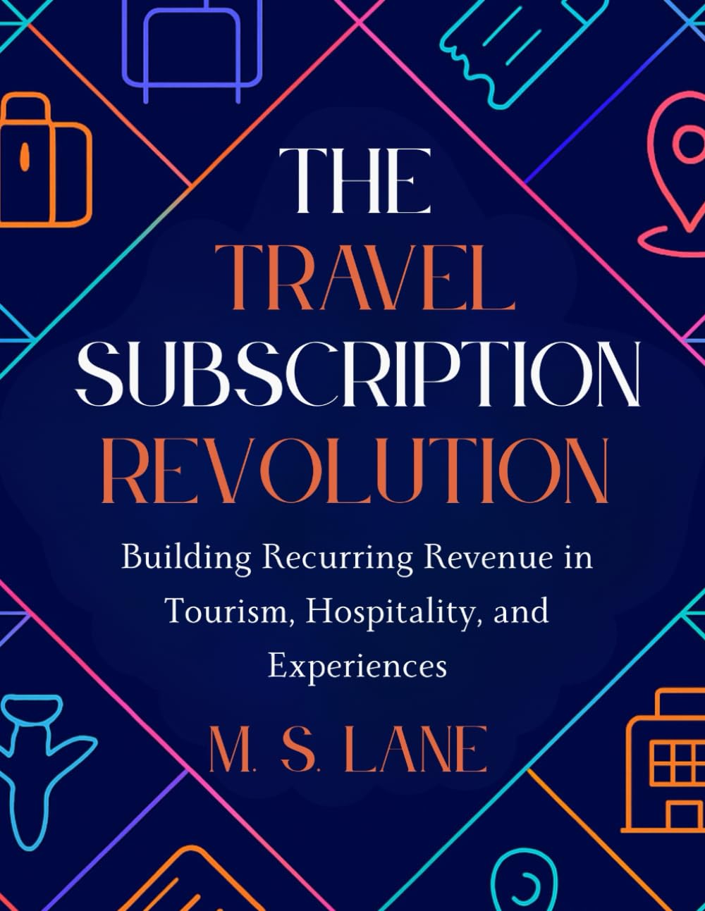 The Travel Subscription Revolution: Building Recurring Revenue in Tourism, Hospitality, and Experiences
