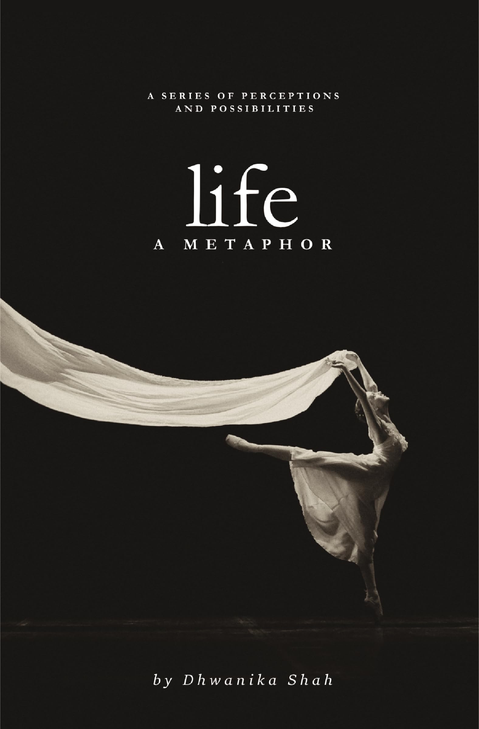 Life: A Metaphor: Reflective Poetry on Healing, Emotions, Love, Silence & Self-Discovery | A Journey Through Inner Thoughts & Human Connection | By Dhwanika Shah