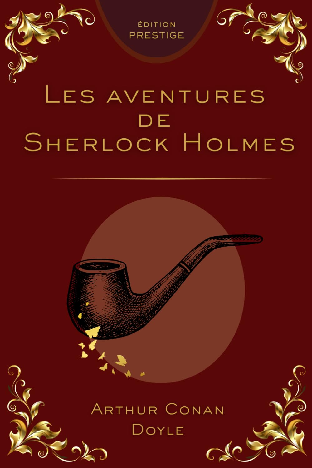 Les Aventures de Sherlock Holmes: Toutes les premières enquêtes du plus célèbre détective – Édition intégrale, texte intégral, grand confort de lecture - Premium - Prestige - Collector