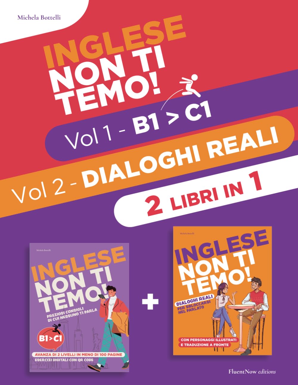 Inglese Non Ti Temo!: 2 LIBRI IN 1: Il Corso Completo per Raggiungere il Livello C1 in sole 190 Pagine. Nozioni Essenziali, Dialoghi Bilingue e Consigli Pratici.