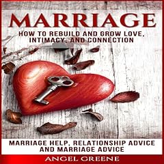 Marriage: How to Rebuild and Grow Love, Intimacy, and Connection Audiolibro Por Angel Greene arte de portada