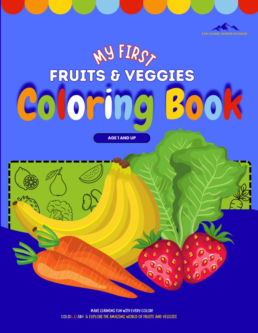 MY FIRST FRUITS & VEGGIES COLORING BOOK: FOR TODDLERS