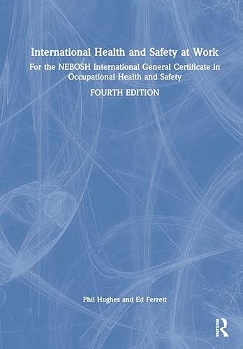 International Health and Safety at Work: for the NEBOSH International General Certificate in Occupational Health and Safety