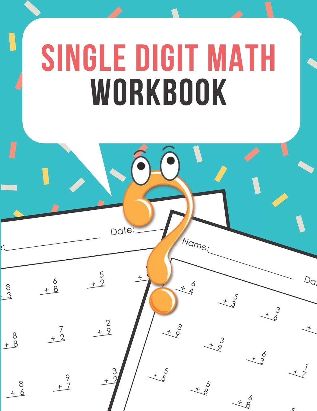 Single Digit Math Workbook: One Page A Day Math Single Digit Addition Problem Workbook for Prek to 1st Grade Students (Single Digit Addition Math Workbook)