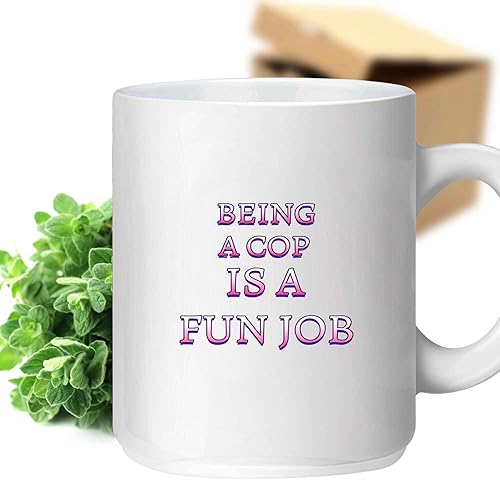 Police Officer's Gift, Perfect Appreciation Present for an Aunt - Being a Cop Is a Fun Job, Funny Quote on 11 Oz White Ceramic Coffee Mug