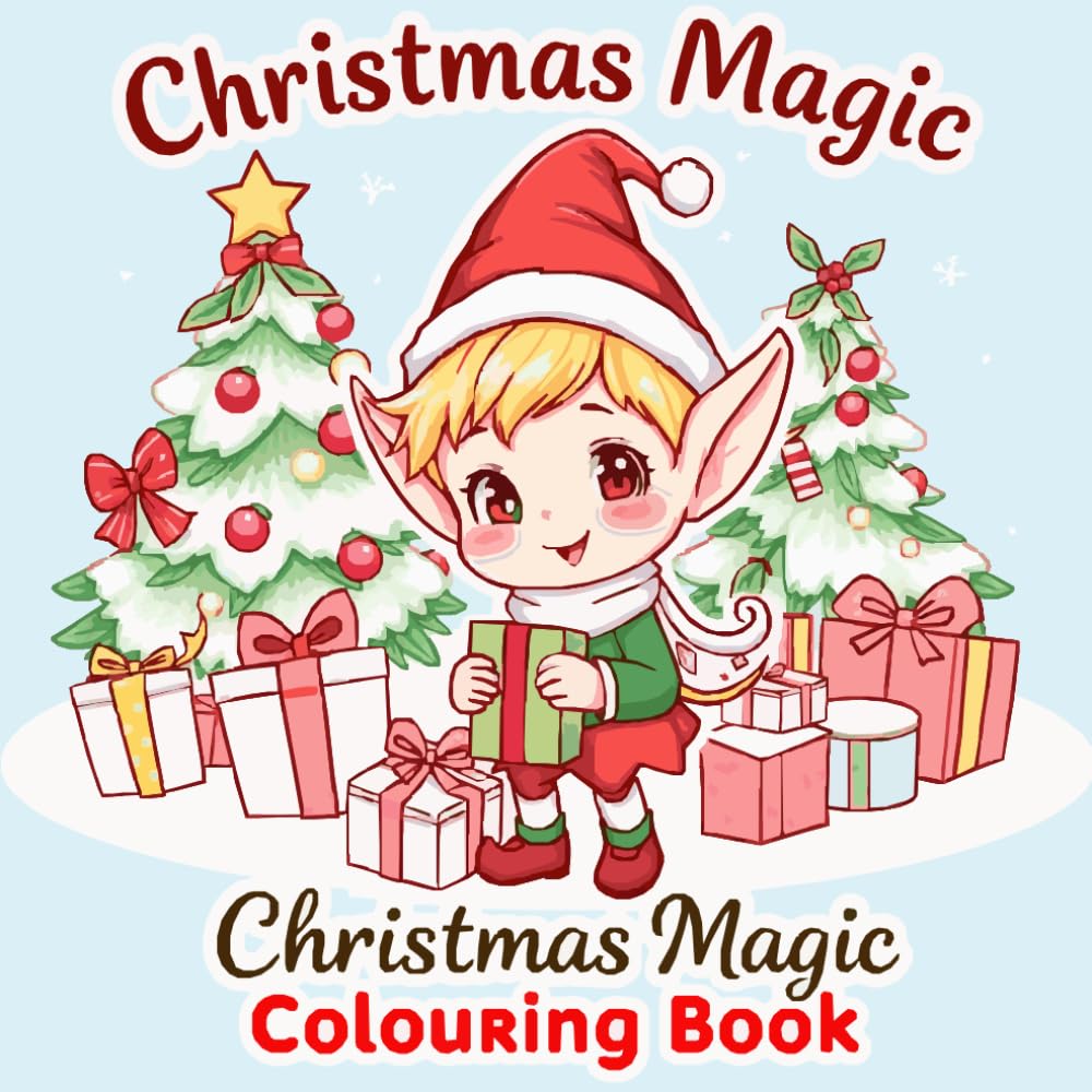 Christmas Magic Coloring Book: Fun Christmas Coloring Book with Santa Claus, Elves, Reindeer & Winter Wonderlands — Relax and Celebrate the Joy of the Holidays!
