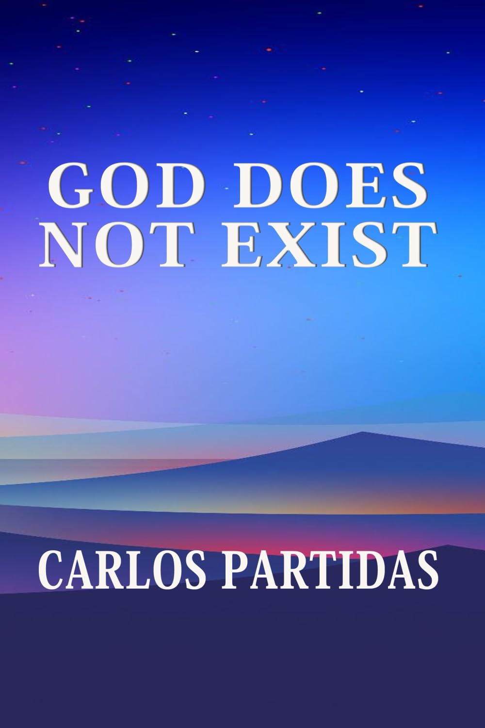 GOD DOES NOT EXIST: GOD WAS CREATED