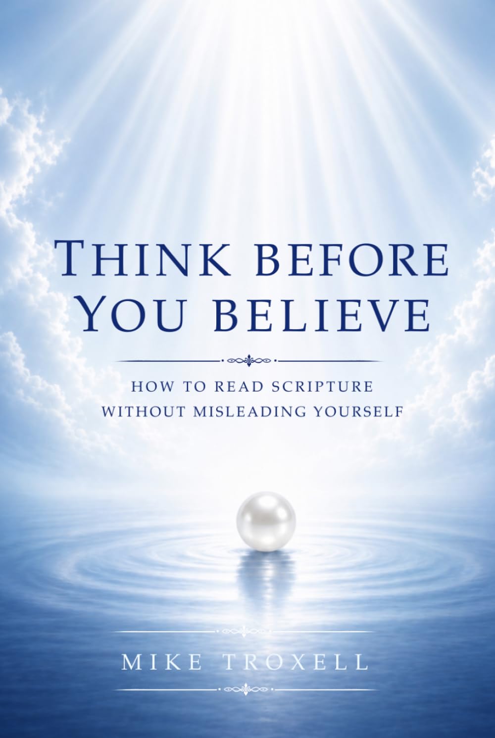 Think Before You Believe: How to Read Scripture Without Misleading Yourself