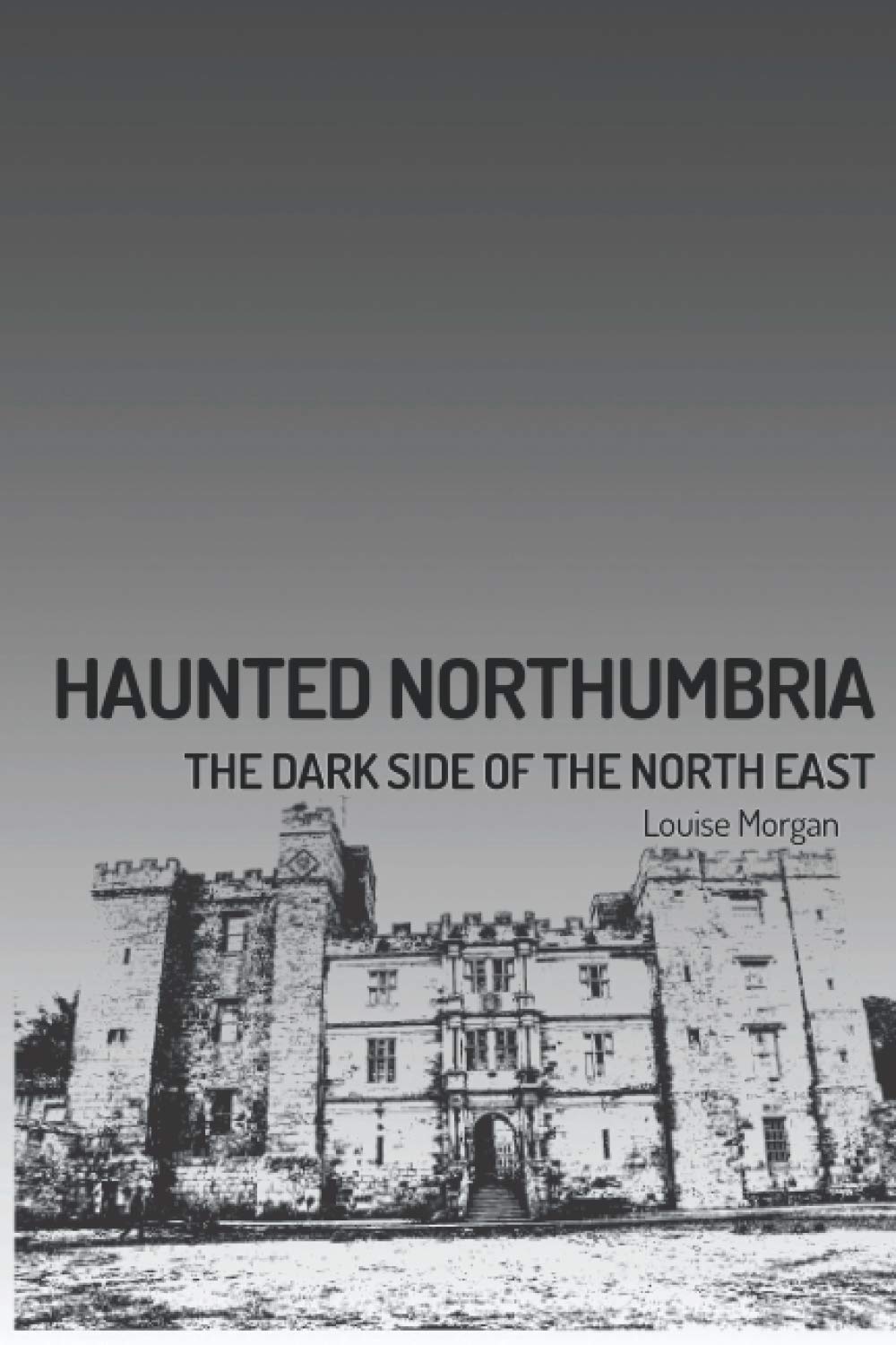 Haunted Northumbria: The dark side of the North East