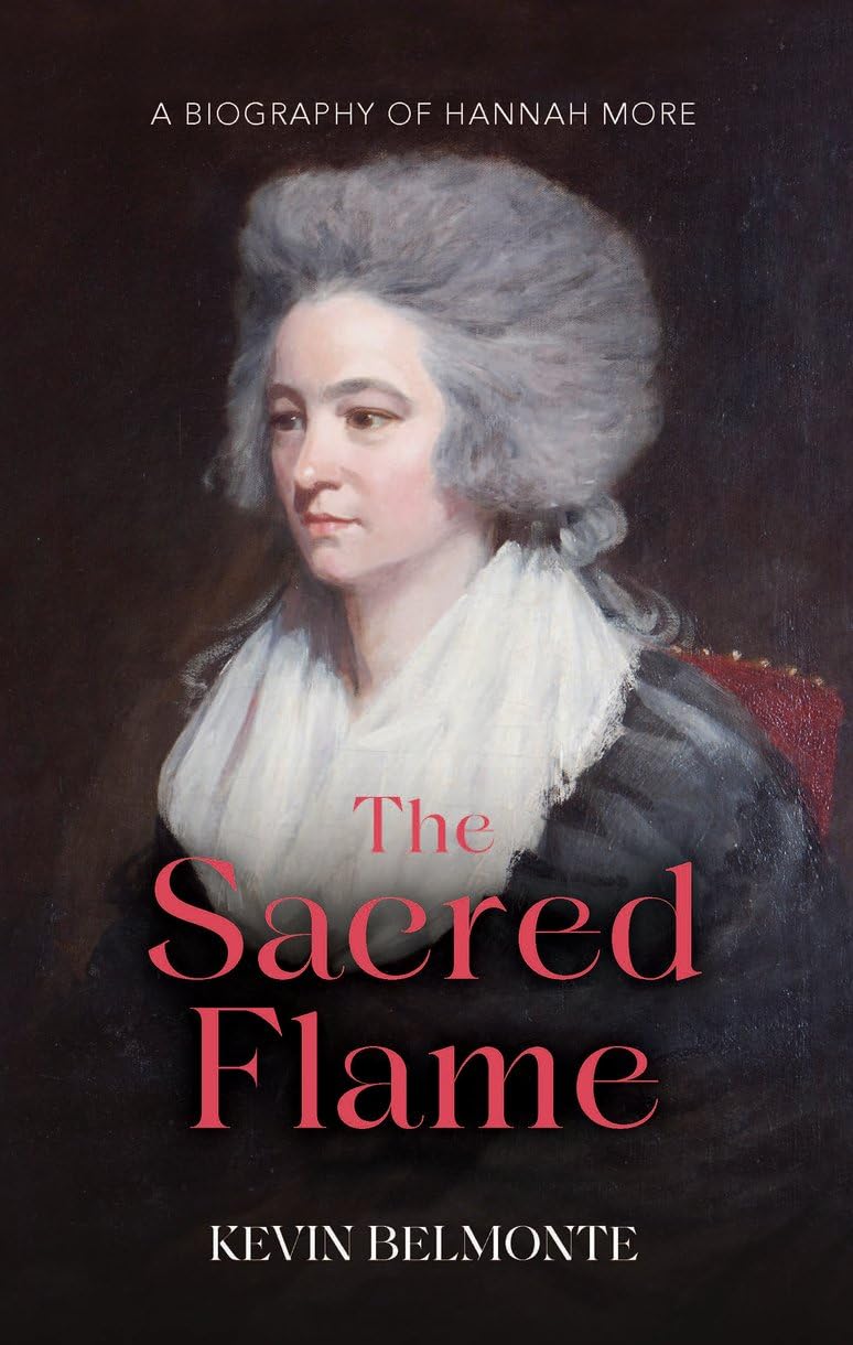 Sacred Flame, The: A Biography of Hannah More. BelmonteKevin, 9781527111608**