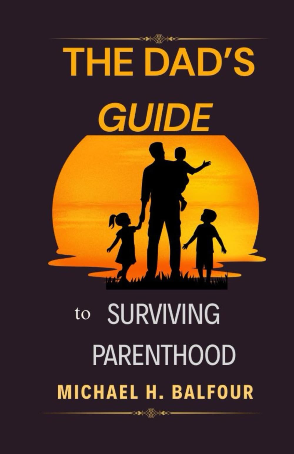 The Dad's Guide to Surviving Parenthood