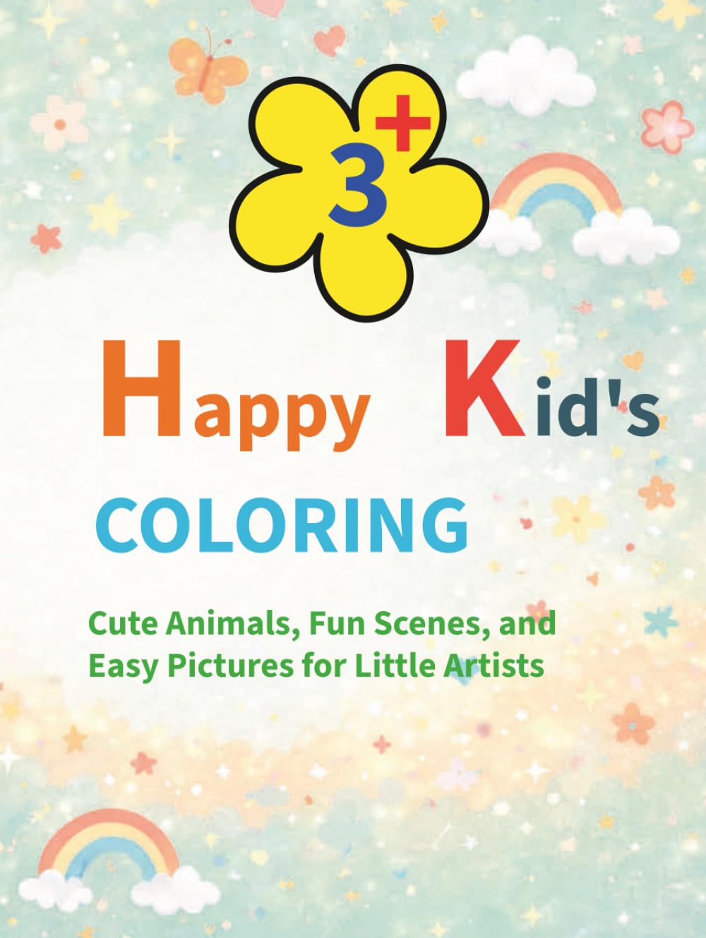 Happy Kids Coloring Book: Cute Animals, Fun Scenes, and Easy Pictures for Little Artists