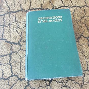 Observations by Mr. Dooley