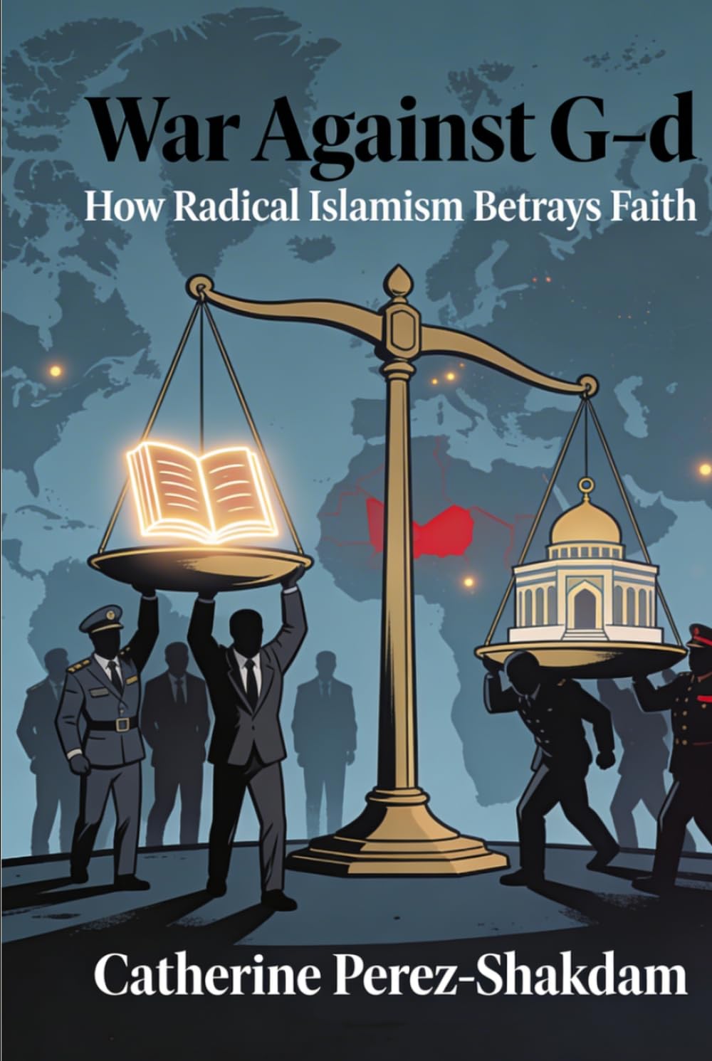 War Against G-d: How Radical Islamism Betrays Faith