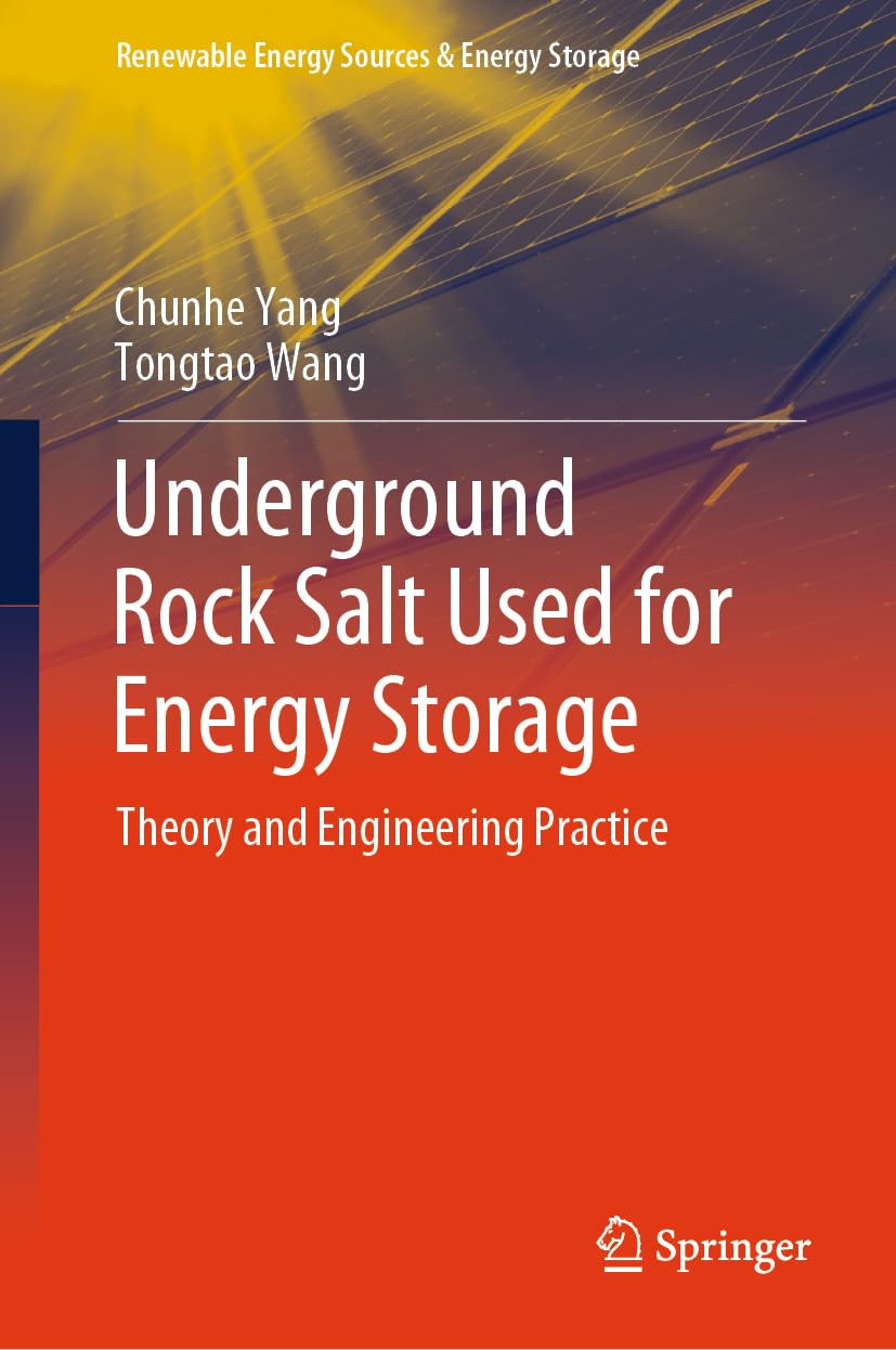 Underground Rock Salt Used for Energy Storage: Theory and Engineering Practice (Renewable Energy Sources & Energy Storage)