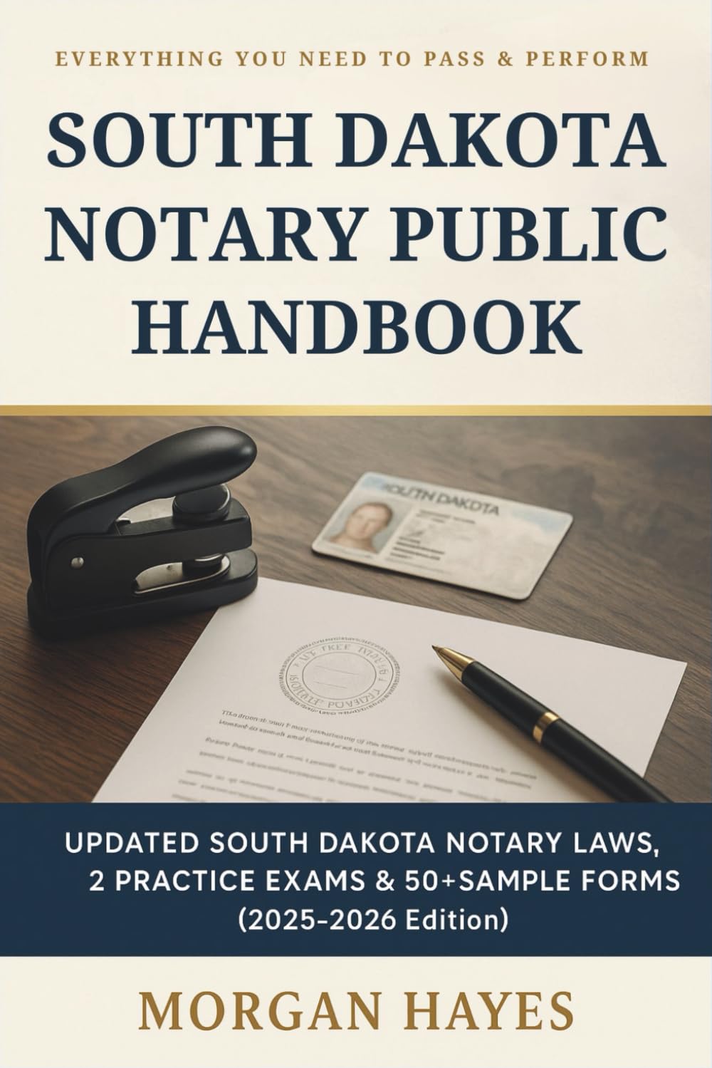South Dakota Notary Public Handbook: Everything You Need to Pass & Perform — Updated South Dakota Notary Laws, 2 Practice Exams & 50+ Sample Forms (2025–2026 Edition)