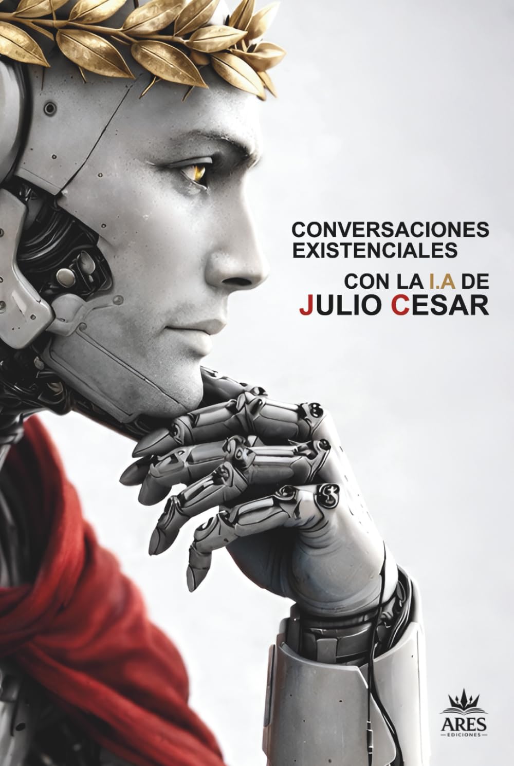 Conversaciones Existenciales Con La I.A De Julio César: Poder, Orden y Obediencia En El Mundo Moderno
