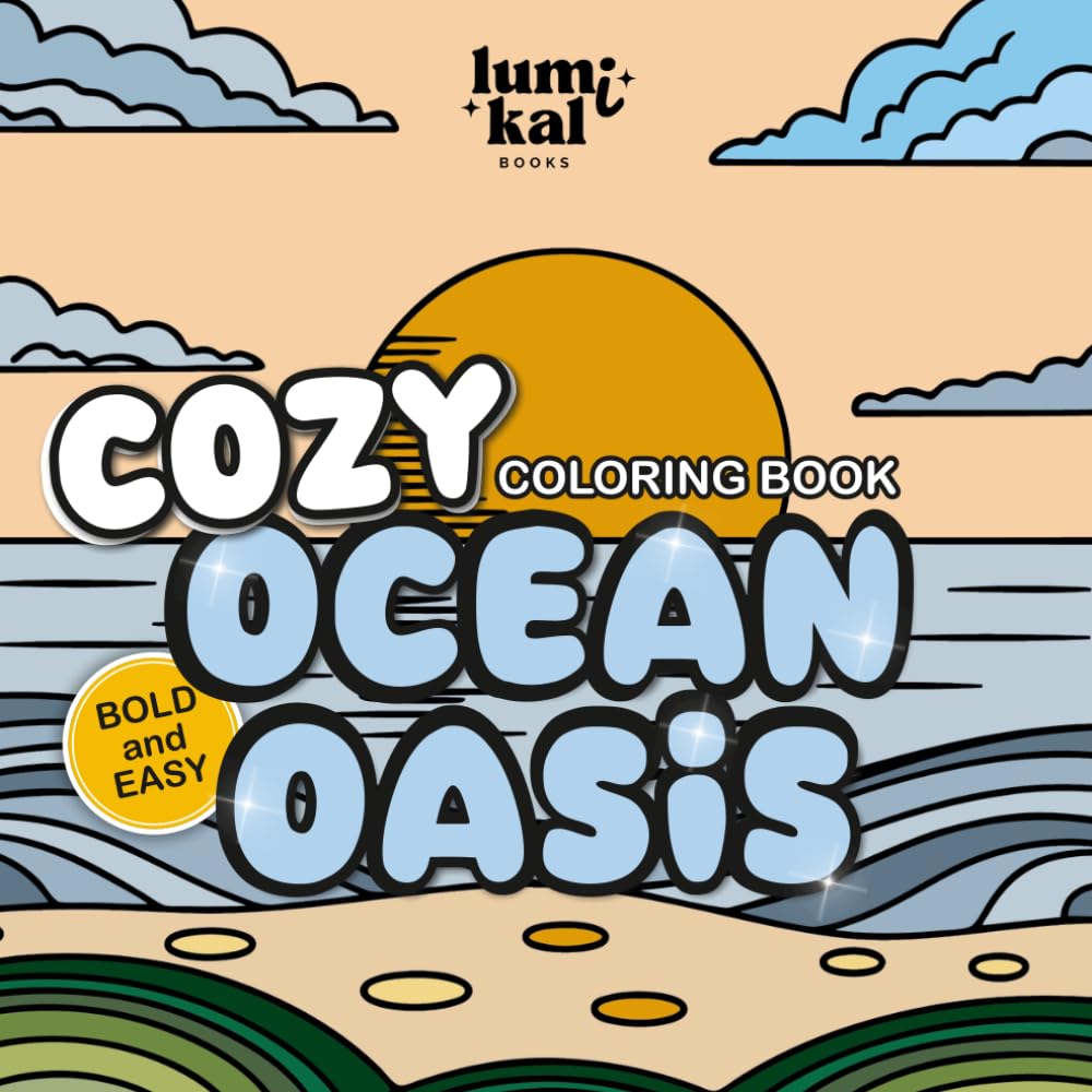 Cozy Ocean Oasis Coloring Book: Bold & Easy Relaxing Designs for Adults | Simple Seaside Scenes, Calm Waves, and Peaceful Coastal Moments