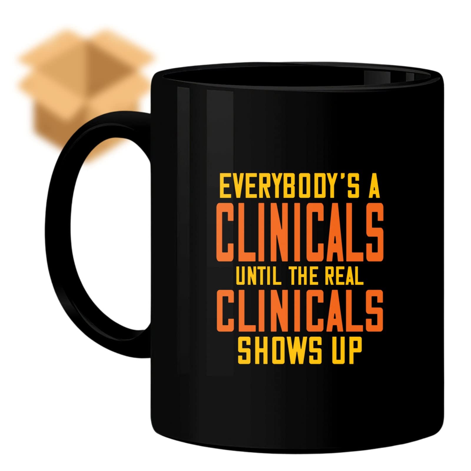 Coffee Mug Clinicals Everybody's Clinicals Until the Real Show Up Funny Gifts for Men Women Coworker Family Lover Special Gifts for Birthday Christmas Funny Cup Gifts Presents Gifts 402666