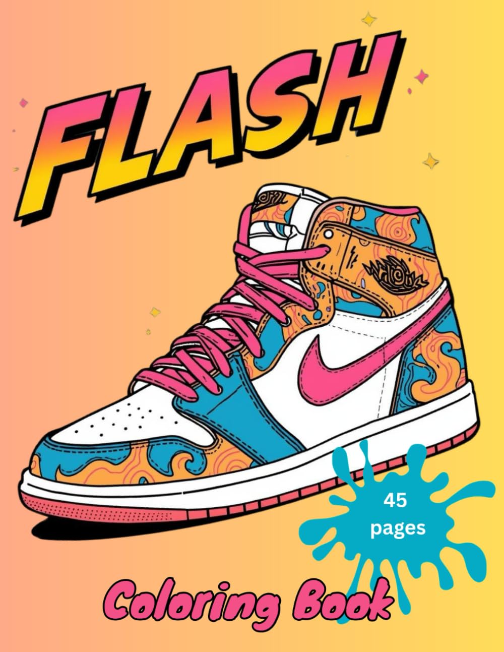 Flash Sneakers Design Coloring Book: 45 Unique Sneaker Designs to Customize | For Sneaker Fans and Sneakerheads