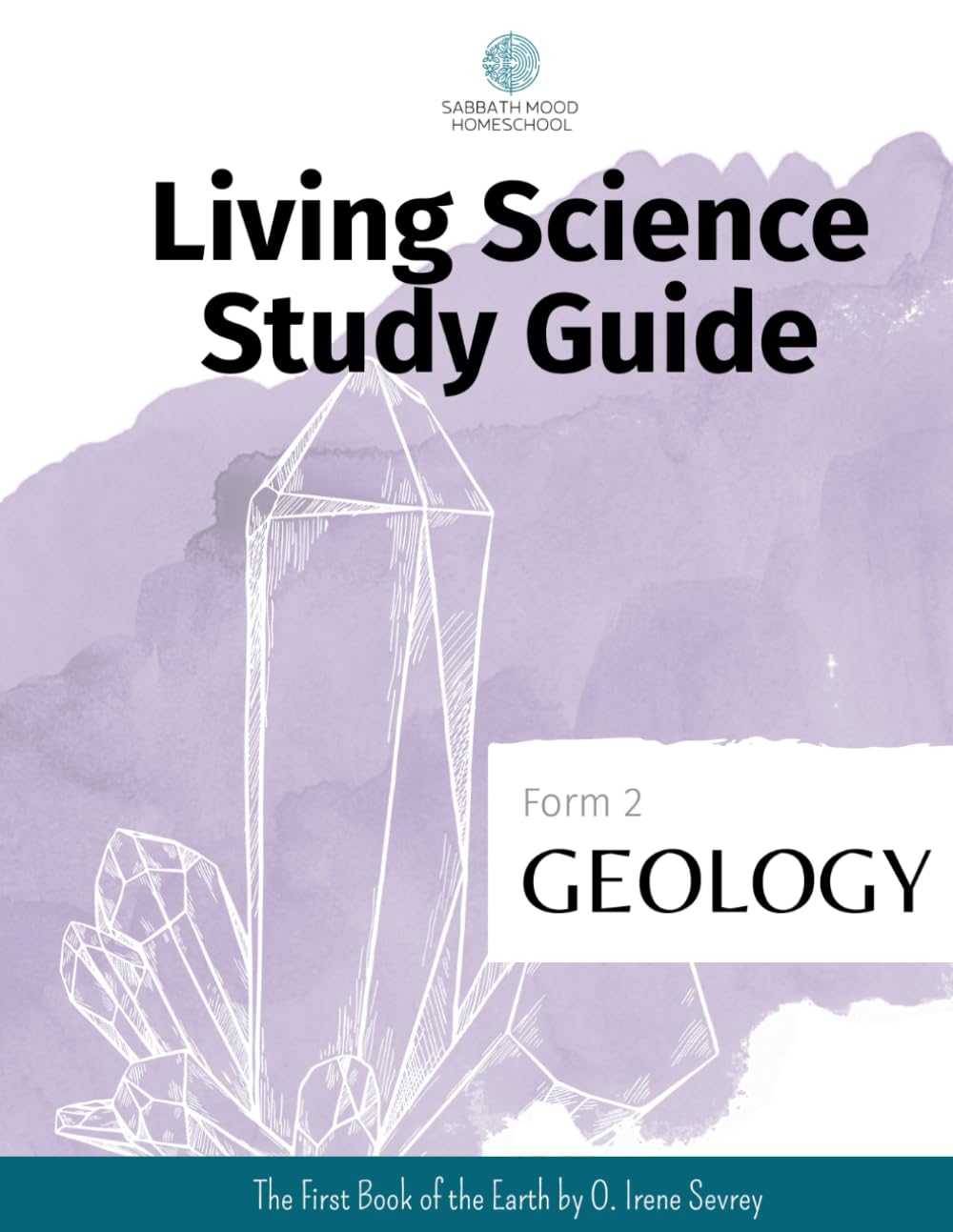 SMH Form 2 Geology: Accompanying the book The First Book of the Earth by O. Irene Sevrey (SMH Living Science Form 2 Guides (elementary school))