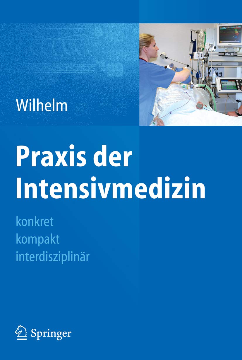 Praxis der Intensivmedizin: konkret, kompakt, interdisziplinär (German Edition)